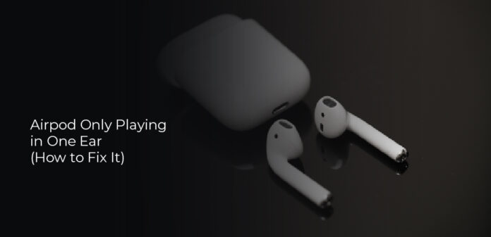 Airpod Only Playing in One Ear